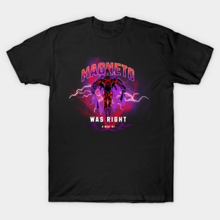 Magneto Was Right T-Shirt